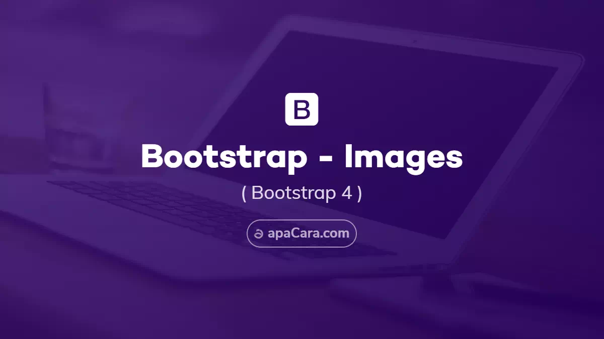 Bootstrap 4 Images - Menyisipkan Gambar