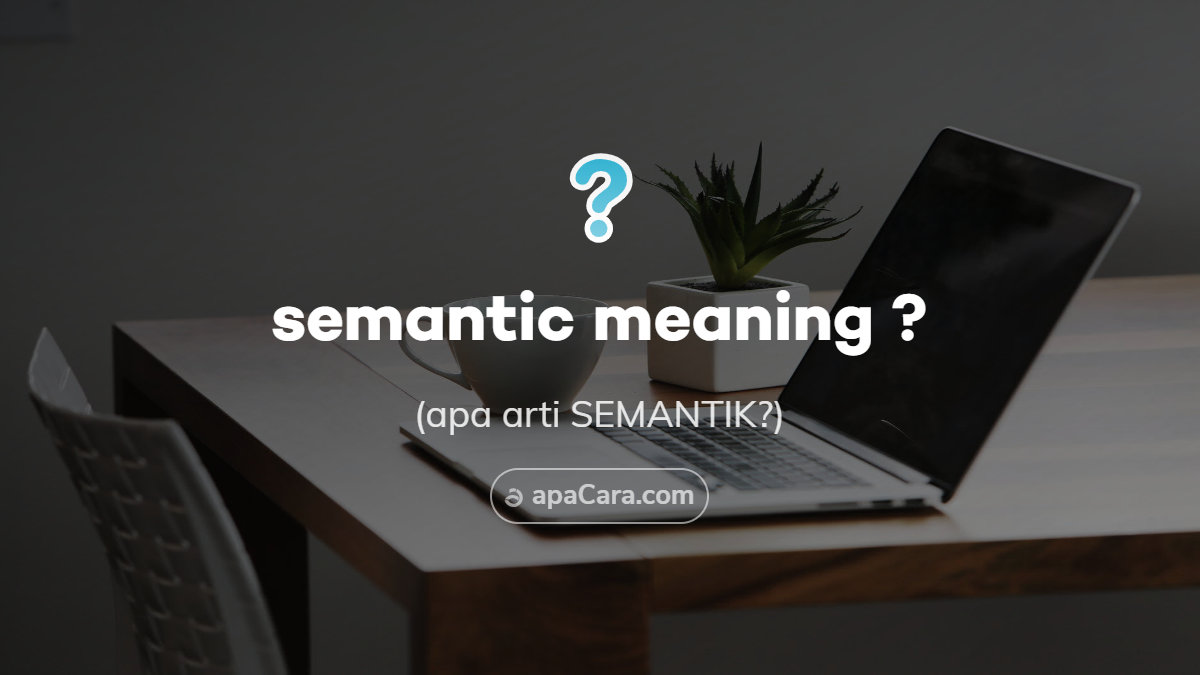 Apa Itu Semantic Meaning Atau Arti Semantik