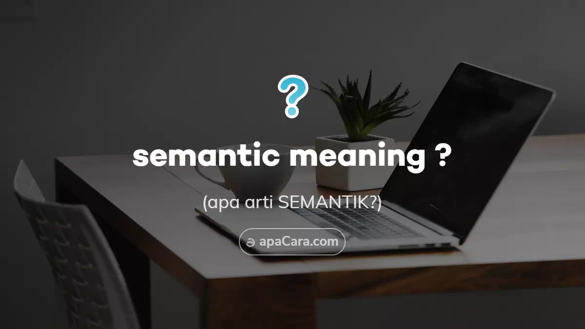 Apa itu Semantic Meaning atau Arti Semantik?