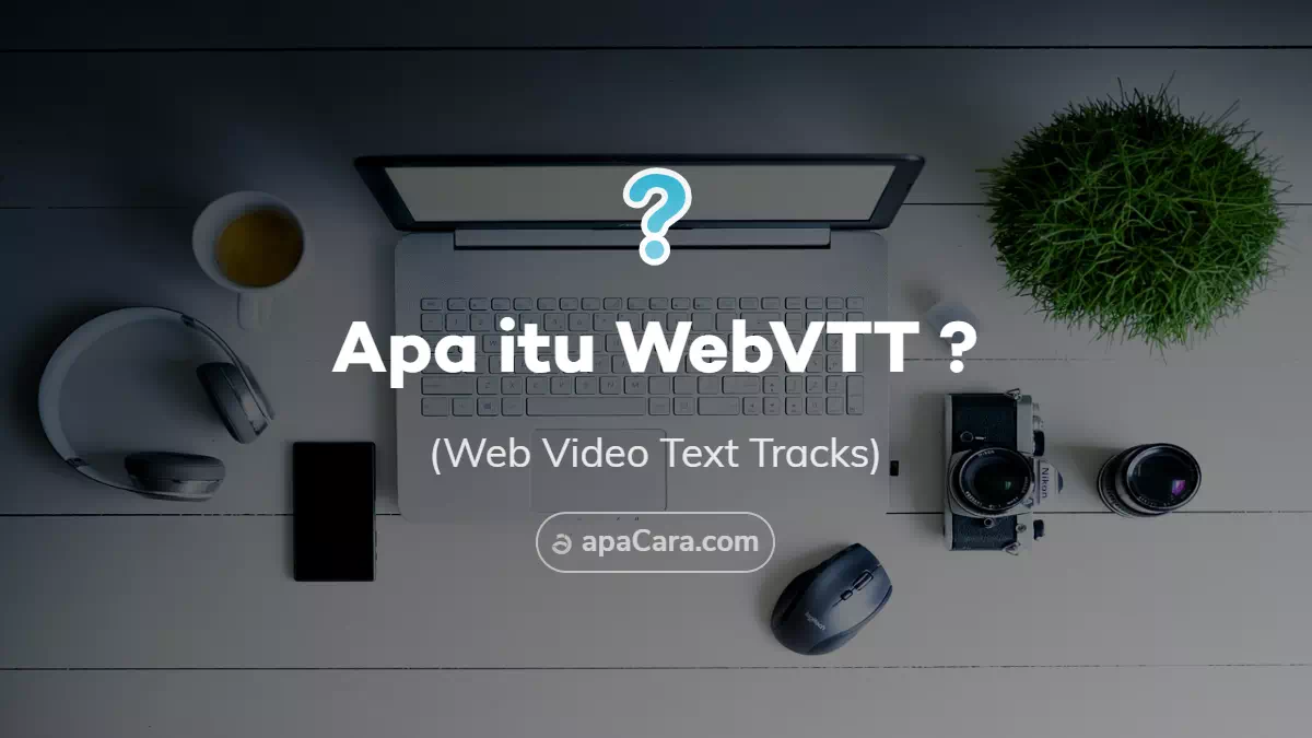 Apa Itu WebVTT atau .vtt File?