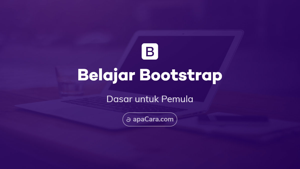 Belajar Bootstrap Untuk Pemula Apa Itu Bootstrap 